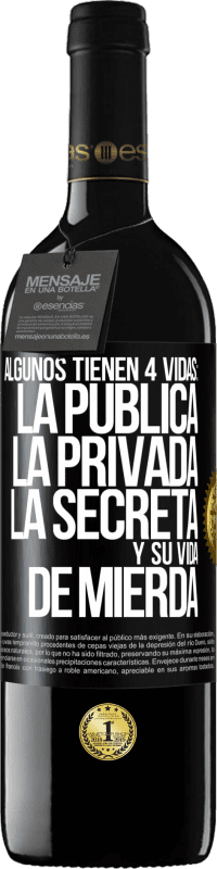 Envío gratis | Vino Tinto Edición RED MBE Reserva Algunos tienen 4 vidas: la pública, la privada, la secreta y su vida de mierda Etiqueta Negra. Etiqueta personalizable Reserva 12 Meses Cosecha 2014 Tempranillo