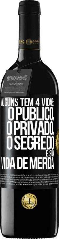 «Alguns têm 4 vidas: o público, o privado, o segredo e sua vida de merda» Edição RED MBE Reserva