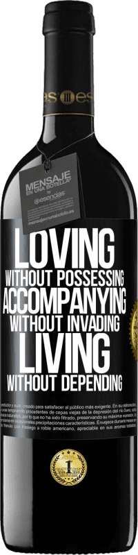 39,95 € | Red Wine RED Edition MBE Reserve Loving without possessing, accompanying without invading, living without depending Black Label. Customizable label Reserve 12 Months Harvest 2014 Tempranillo