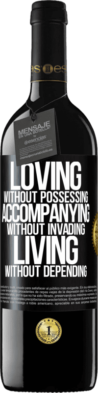 Free Shipping | Red Wine RED Edition MBE Reserve Loving without possessing, accompanying without invading, living without depending Black Label. Customizable label Reserve 12 Months Harvest 2014 Tempranillo