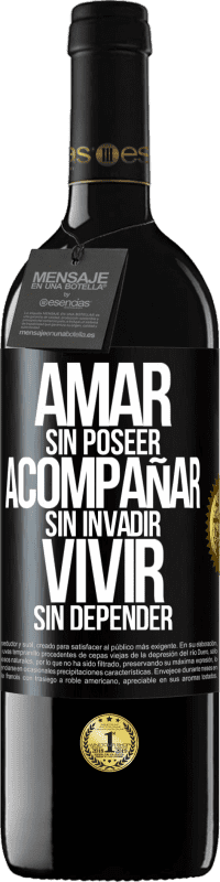 39,95 € | Vino Tinto Edición RED MBE Reserva Amar sin poseer, acompañar sin invadir, vivir sin depender Etiqueta Negra. Etiqueta personalizable Reserva 12 Meses Cosecha 2014 Tempranillo