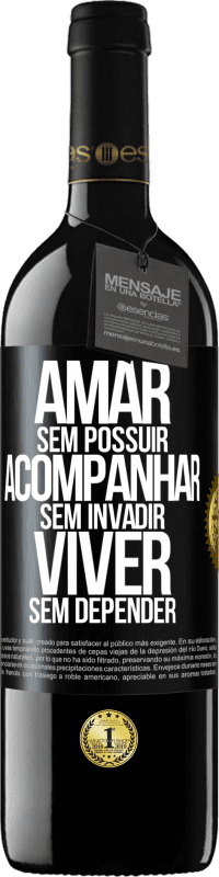 39,95 € Envio grátis | Vinho tinto Edição RED MBE Reserva Amar sem possuir, acompanhar sem invadir, viver sem depender Etiqueta Preta. Etiqueta personalizável Reserva 12 Meses Colheita 2016 Tempranillo