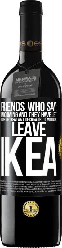 Free Shipping | Red Wine RED Edition MBE Reserve Friends who say: I'm coming. And they have left: cross the Great Wall of China, get to Mordor and leave Ikea Black Label. Customizable label Reserve 12 Months Harvest 2014 Tempranillo