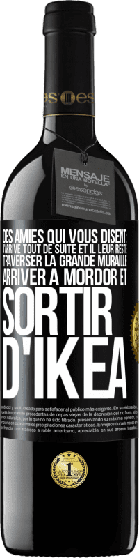 39,95 € | Vin rouge Édition RED MBE Réserve Des amies qui vous disent: j'arrive tout de suite. Et il leur reste: traverser la Grande Muraille, arriver à Mordor et sortir d' Étiquette Noire. Étiquette personnalisable Réserve 12 Mois Récolte 2015 Tempranillo