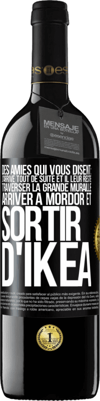 39,95 € Envoi gratuit | Vin rouge Édition RED MBE Réserve Des amies qui vous disent: j'arrive tout de suite. Et il leur reste: traverser la Grande Muraille, arriver à Mordor et sortir d' Étiquette Noire. Étiquette personnalisable Réserve 12 Mois Récolte 2016 Tempranillo