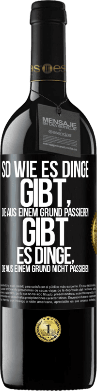 Kostenloser Versand | Rotwein RED Ausgabe MBE Reserve So wie es Dinge gibt, die aus einem Grund passieren, gibt es Dinge, die aus einem Grund nicht passieren Schwarzes Etikett. Anpassbares Etikett Reserve 12 Monate Ernte 2014 Tempranillo