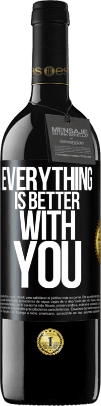 39,95 € | Red Wine RED Edition MBE Reserve Everything is better with you Black Label. Customizable label Reserve 12 Months Harvest 2014 Tempranillo