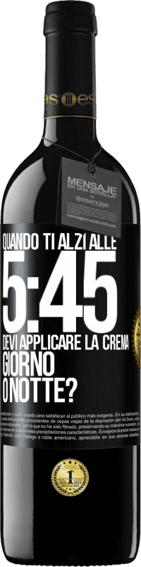 Spedizione Gratuita | Vino rosso Edizione RED MBE Riserva Quando ti alzi alle 5:45, devi applicare la crema giorno o notte? Etichetta Nera. Etichetta personalizzabile Riserva 12 Mesi Raccogliere 2014 Tempranillo