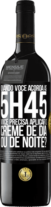 «Quando você acorda às 5h45, você precisa aplicar o creme de dia ou de noite?» Edição RED MBE Reserva