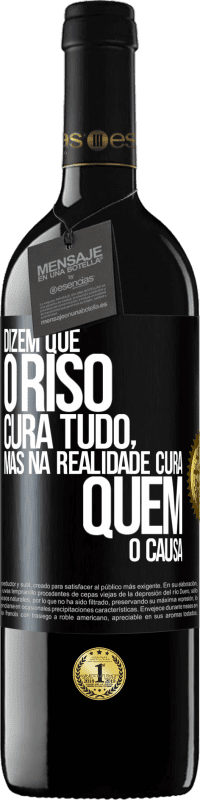 «Dizem que o riso cura tudo, mas na realidade cura quem o causa» Edição RED MBE Reserva