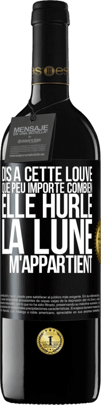 Envoi gratuit | Vin rouge Édition RED MBE Réserve Dis à cette louve que peu importe combien elle hurle, la lune m'appartient Étiquette Noire. Étiquette personnalisable Réserve 12 Mois Récolte 2014 Tempranillo