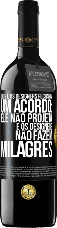 «Deus e os designers fecharam um acordo: ele não projeta e os designers não fazem milagres» Edição RED MBE Reserva