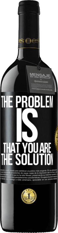 39,95 € Free Shipping | Red Wine RED Edition MBE Reserve The problem is that you are the solution Black Label. Customizable label Reserve 12 Months Harvest 2016 Tempranillo