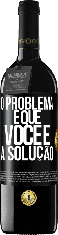 39,95 € | Vinho tinto Edição RED MBE Reserva O problema é que você é a solução Etiqueta Preta. Etiqueta personalizável Reserva 12 Meses Colheita 2014 Tempranillo