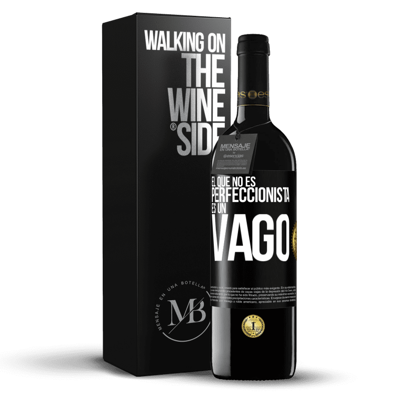 39,95 € Envío gratis | Vino Tinto Edición RED MBE Reserva El que no es perfeccionista es un vago Etiqueta Negra. Etiqueta personalizable Reserva 12 Meses Cosecha 2014 Tempranillo