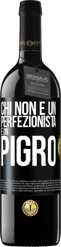 39,95 € | Vino rosso Edizione RED MBE Riserva Chi non è un perfezionista è un pigro Etichetta Nera. Etichetta personalizzabile Riserva 12 Mesi Raccogliere 2014 Tempranillo