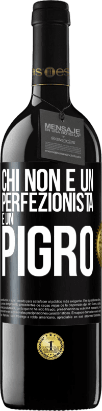 39,95 € | Vino rosso Edizione RED MBE Riserva Chi non è un perfezionista è un pigro Etichetta Nera. Etichetta personalizzabile Riserva 12 Mesi Raccogliere 2016 Tempranillo