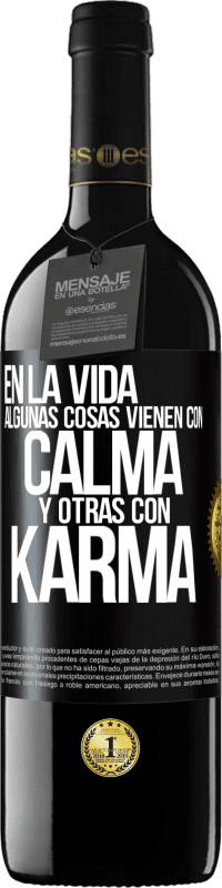 «En la vida algunas cosas vienen con calma y otras con karma» Edición RED MBE Reserva