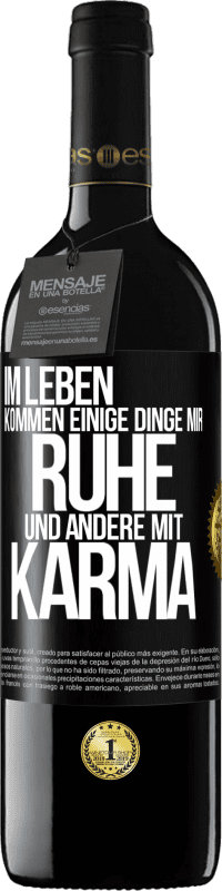 Kostenloser Versand | Rotwein RED Ausgabe MBE Reserve Im Leben kommen einige Dinge mir Ruhe und andere mit Karma Schwarzes Etikett. Anpassbares Etikett Reserve 12 Monate Ernte 2014 Tempranillo