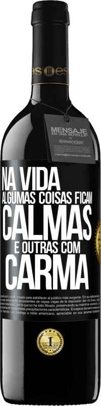 Envio grátis | Vinho tinto Edição RED MBE Reserva Na vida algumas coisas ficam calmas e outras com carma Etiqueta Preta. Etiqueta personalizável Reserva 12 Meses Colheita 2014 Tempranillo