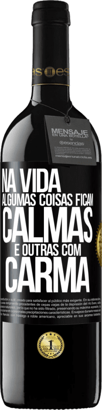 «Na vida algumas coisas ficam calmas e outras com carma» Edição RED MBE Reserva