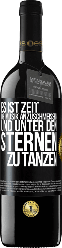39,95 € Kostenloser Versand | Rotwein RED Ausgabe MBE Reserve Es ist Zeit, die Musik anzuschmeißen und unter den Sternen zu tanzen Schwarzes Etikett. Anpassbares Etikett Reserve 12 Monate Ernte 2016 Tempranillo