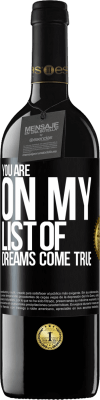 39,95 € | Red Wine RED Edition MBE Reserve You are on my list of dreams come true Black Label. Customizable label Reserve 12 Months Harvest 2015 Tempranillo