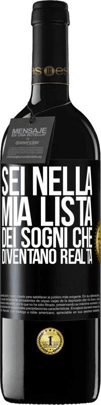 Spedizione Gratuita | Vino rosso Edizione RED MBE Riserva Sei nella mia lista dei sogni che diventano realtà Etichetta Nera. Etichetta personalizzabile Riserva 12 Mesi Raccogliere 2014 Tempranillo