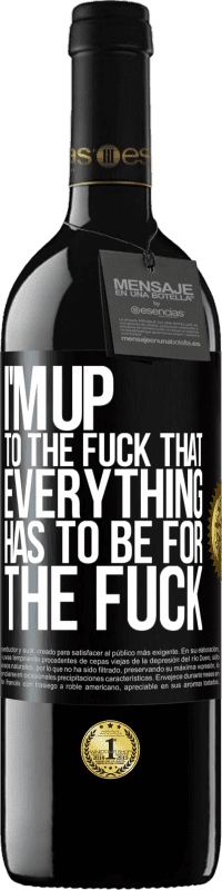 Free Shipping | Red Wine RED Edition MBE Reserve I'm up to the fuck that everything has to be for the fuck Black Label. Customizable label Reserve 12 Months Harvest 2014 Tempranillo