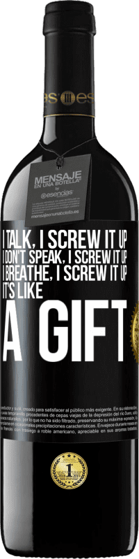 «I talk, I screw it up. I don't speak, I screw it up. I breathe, I screw it up. It's like a gift» RED Edition MBE Reserve