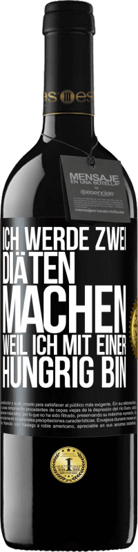 39,95 € Kostenloser Versand | Rotwein RED Ausgabe MBE Reserve Ich werde zwei Diäten machen, weil ich mit einer hungrig bin Schwarzes Etikett. Anpassbares Etikett Reserve 12 Monate Ernte 2014 Tempranillo