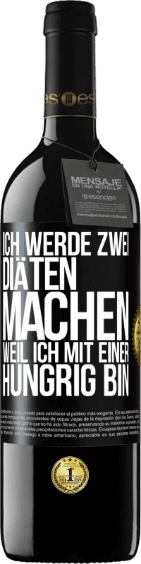 39,95 € | Rotwein RED Ausgabe MBE Reserve Ich werde zwei Diäten machen, weil ich mit einer hungrig bin Schwarzes Etikett. Anpassbares Etikett Reserve 12 Monate Ernte 2016 Tempranillo