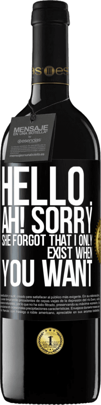 39,95 € Free Shipping | Red Wine RED Edition MBE Reserve Hello ... Ah! Sorry. She forgot that I only exist when you want Black Label. Customizable label Reserve 12 Months Harvest 2016 Tempranillo