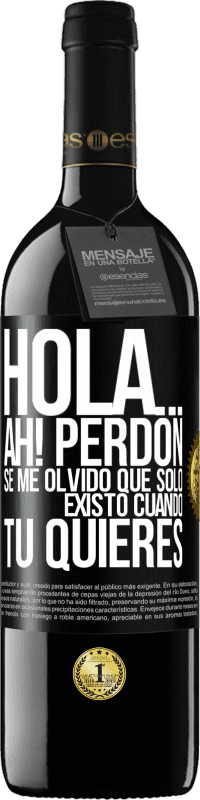 «Hola... Ah! Perdón. Se me olvidó que solo existo cuando tú quieres» Edición RED MBE Reserva