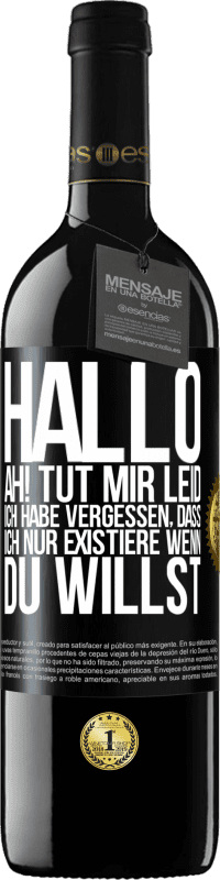 «Hallo ... Ah! Tut mir leid. Ich habe vergessen, dass ich nur existiere, wenn du willst» RED Ausgabe MBE Reserve