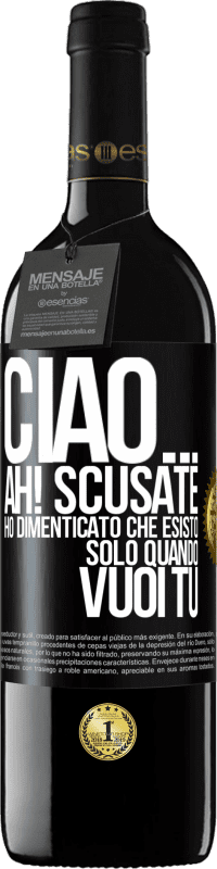 Spedizione Gratuita | Vino rosso Edizione RED MBE Riserva Ciao ... Ah! Scusate. Ho dimenticato che esisto solo quando vuoi tu Etichetta Nera. Etichetta personalizzabile Riserva 12 Mesi Raccogliere 2014 Tempranillo