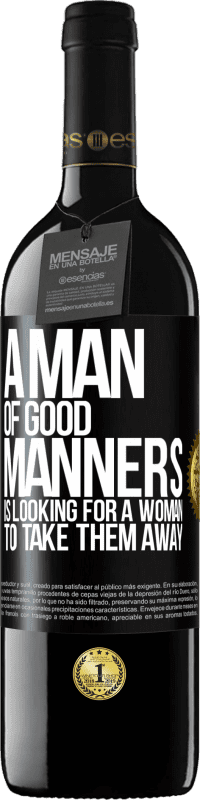 39,95 € | Red Wine RED Edition MBE Reserve A man of good manners is looking for a woman to take them away Black Label. Customizable label Reserve 12 Months Harvest 2014 Tempranillo