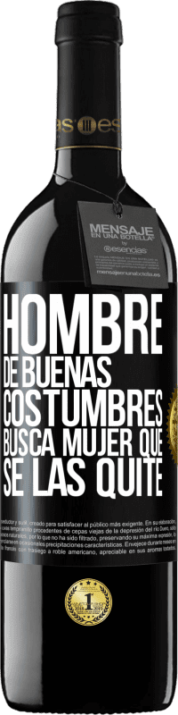 39,95 € Envío gratis | Vino Tinto Edición RED MBE Reserva Hombre de buenas costumbres busca mujer que se las quite Etiqueta Negra. Etiqueta personalizable Reserva 12 Meses Cosecha 2016 Tempranillo