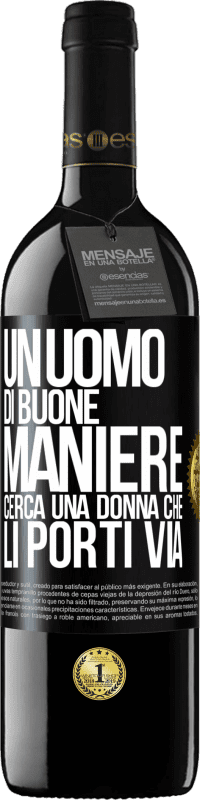 39,95 € | Vino rosso Edizione RED MBE Riserva Un uomo di buone maniere cerca una donna che li porti via Etichetta Nera. Etichetta personalizzabile Riserva 12 Mesi Raccogliere 2015 Tempranillo