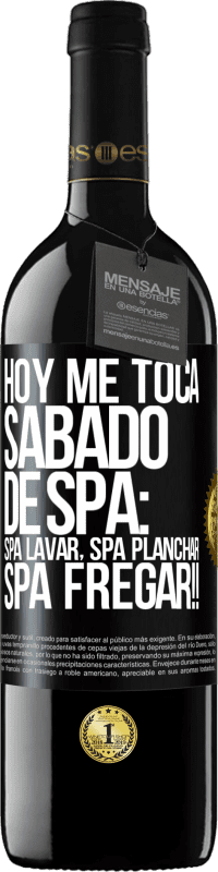 «Hoy me toca sábado de SPA: Spa lavar, spa planchar, SPA FREGAR!!» Edición RED MBE Reserva