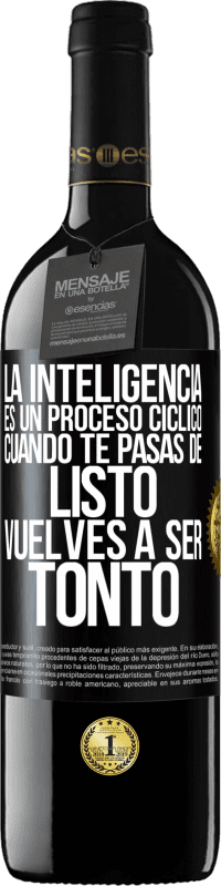 «La inteligencia es un proceso cíclico. Cuando te pasas de listo vuelves a ser tonto» Edición RED MBE Reserva