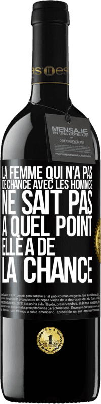 39,95 € Envoi gratuit | Vin rouge Édition RED MBE Réserve La femme qui n'a pas de chance avec les hommes ne sait pas à quel point elle a de la chance Étiquette Noire. Étiquette personnalisable Réserve 12 Mois Récolte 2016 Tempranillo