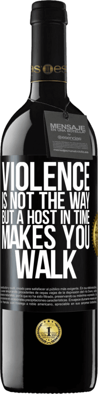 39,95 € | Красное вино Издание RED MBE Бронировать Насилие - это не путь, но хозяин во времени заставляет вас идти Черная метка. Настраиваемая этикетка Бронировать 12 Месяцы Урожай 2016 Tempranillo