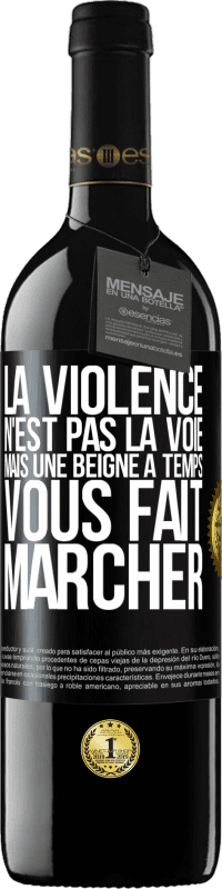 «La violence n'est pas la voie, mais une beigne à temps vous fait marcher» Édition RED MBE Réserve