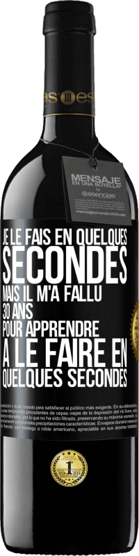 «Je le fais en quelques secondes, mais il m'a fallu 30 ans pour apprendre à le faire en quelques secondes» Édition RED MBE Réserve