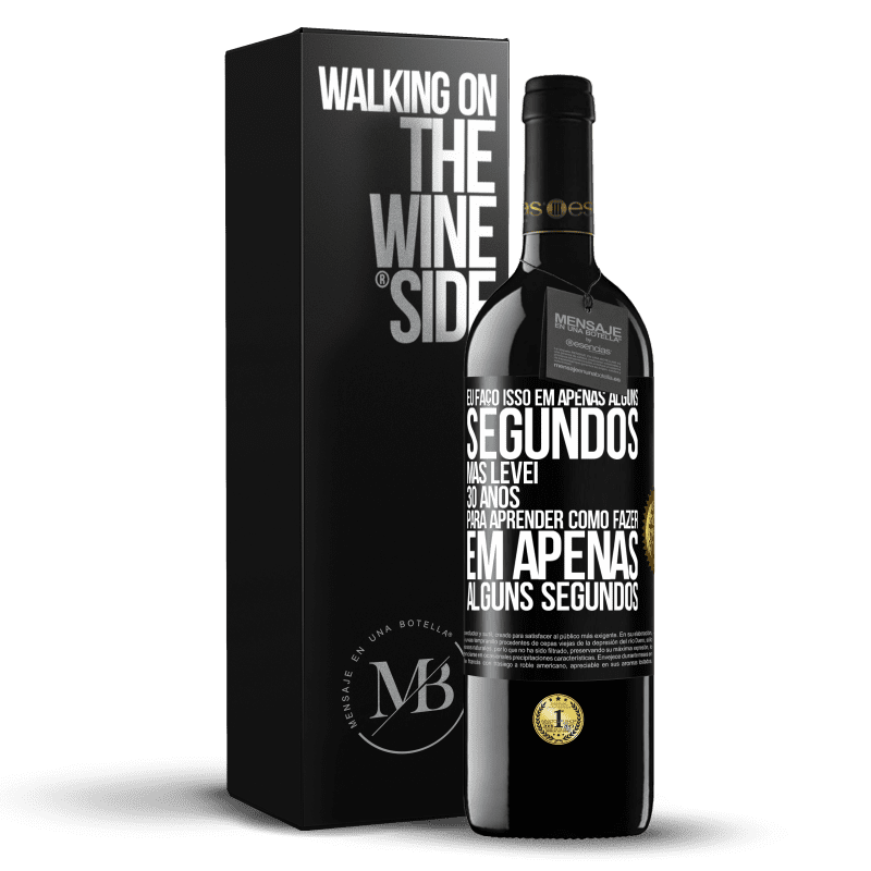 39,95 € Envio grátis | Vinho tinto Edição RED MBE Reserva Eu faço isso em apenas alguns segundos, mas levei 30 anos para aprender como fazer em apenas alguns segundos Etiqueta Preta. Etiqueta personalizável Reserva 12 Meses Colheita 2014 Tempranillo