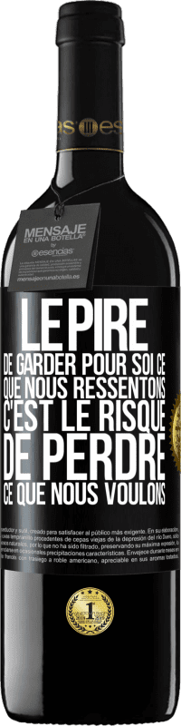 Envoi gratuit | Vin rouge Édition RED MBE Réserve Le pire de garder pour soi ce que nous ressentons c'est le risque de perdre ce que nous voulons Étiquette Noire. Étiquette personnalisable Réserve 12 Mois Récolte 2014 Tempranillo