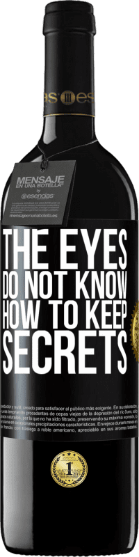 39,95 € Free Shipping | Red Wine RED Edition MBE Reserve The eyes do not know how to keep secrets Black Label. Customizable label Reserve 12 Months Harvest 2016 Tempranillo