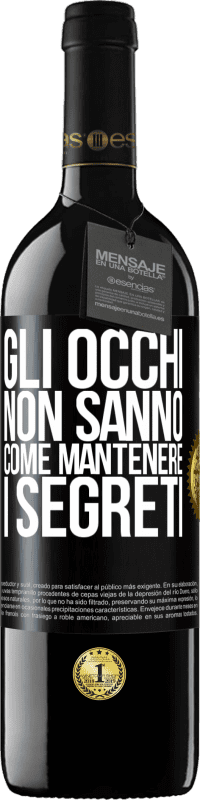 39,95 € Spedizione Gratuita | Vino rosso Edizione RED MBE Riserva Gli occhi non sanno come mantenere i segreti Etichetta Nera. Etichetta personalizzabile Riserva 12 Mesi Raccogliere 2016 Tempranillo