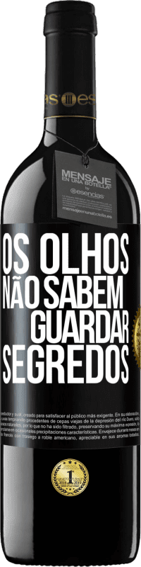 Envio grátis | Vinho tinto Edição RED MBE Reserva Os olhos não sabem guardar segredos Etiqueta Preta. Etiqueta personalizável Reserva 12 Meses Colheita 2014 Tempranillo